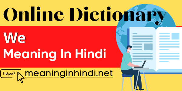 We Meaning In Hindi We Examples