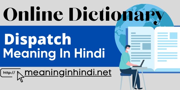 dispatch meaning in Hindi