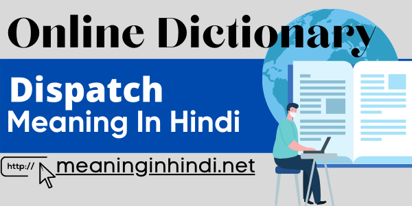 dispatch-meaning-in-hindi