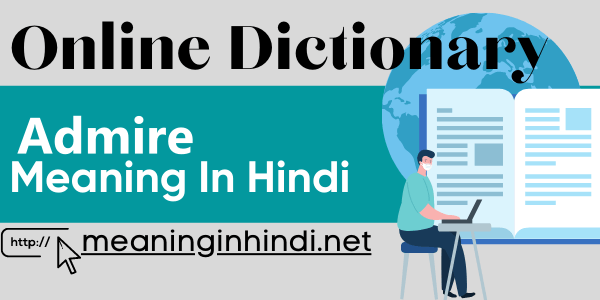 admire meaning in Hindi