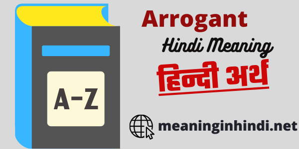 arrogant meaning in Hindi
